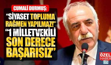 Cumali Durmuş, “Siyaset topluma rağmen yapılmaz!”